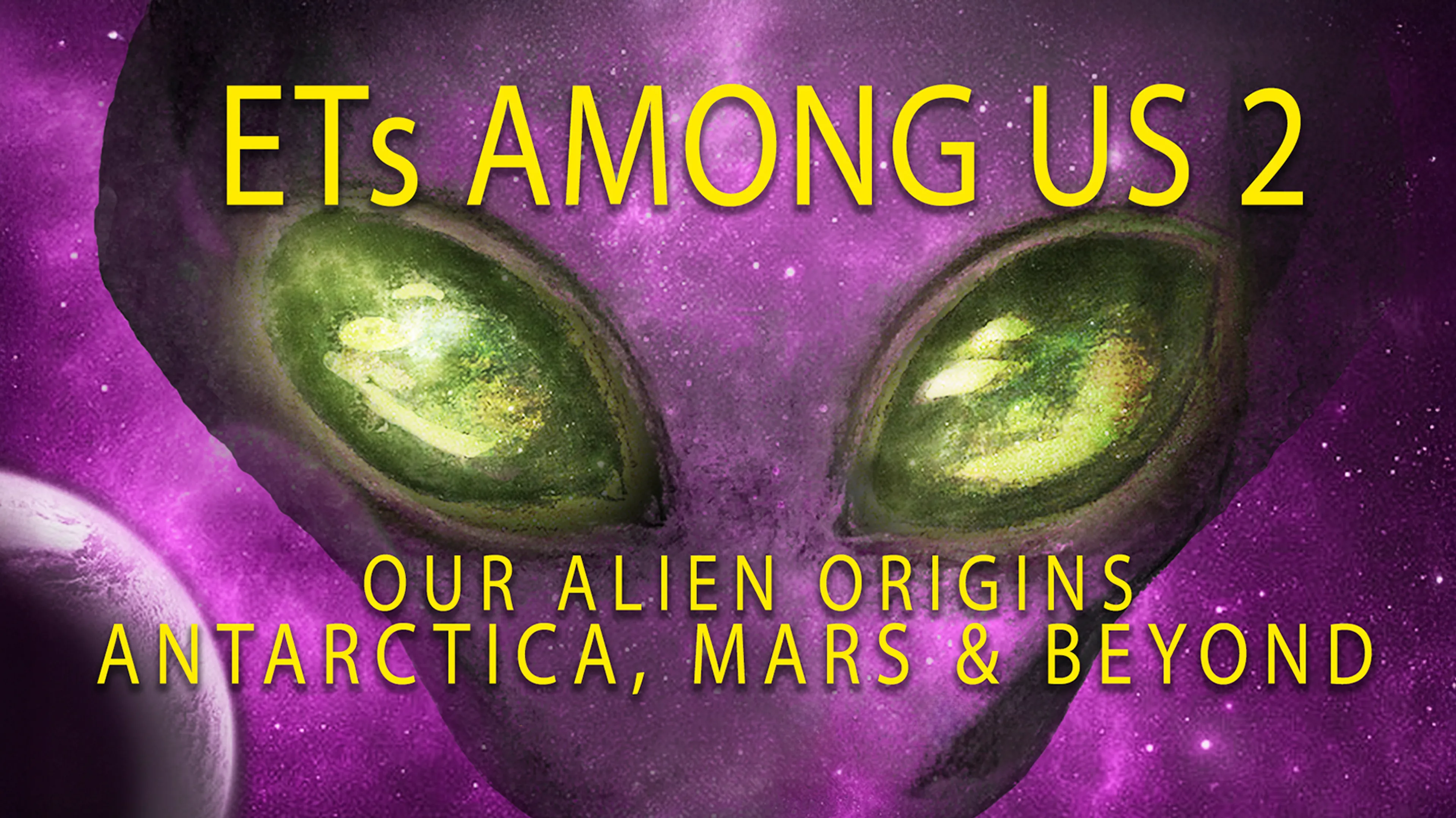 ETs Among Us 2: Our Alien Origins, Antarctica, Mars and Beyond poster
